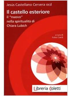 IL CASTELLO ESTERIORE. IL "NUOVO" NELLA SPIRITUALITA' DI CHIARA LUBICH 