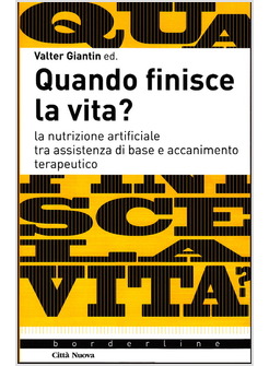 QUANDO FINISCE LA VITA? LA NUTRIZIONE ARTIFICIALE TRA ASSISTENZA DI BASE