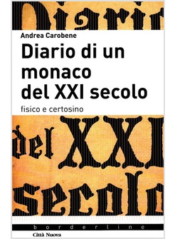 DIARIO DI UN MONACO DEL XXI SECOLO. FISICO E CERTOSINO