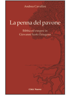 LA PENNA DEL PAVONE. BIBBIA ED ESEGESI IN GIOVANNI SCOTO ERIUGENIA