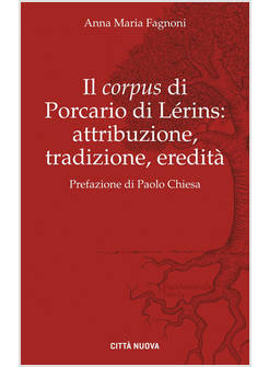 IL "CORPUS" DI PORCARIO DI LERINS: ATTRIBUZIONE, TRADIZIONE, EREDITA'