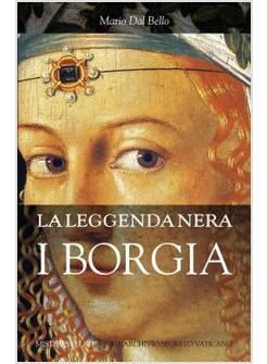 LA LEGGENDA NERA. I BORGIA