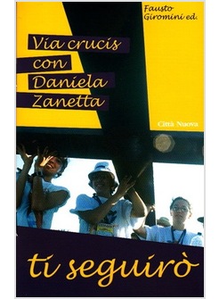 TI SEGUIRO'. VIA CRUCIS CON DANIELA ZANETTA