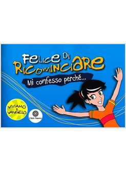 FELICE DI RICOMINCIARE. MI CONFESSO PERCHE'...
