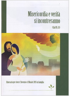 MISERICORDIA E VERITA' SI INCONTRERANNO (SAL 85,11). ITINERARIO