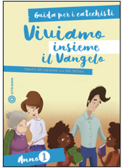 VIVIAMO INSIEME IL VANGELO 1 GUIDA ITINERARIO PER L'INIZIAZIONE ALLA FEDE 