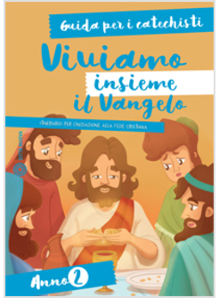 VIVIAMO INSIEME IL VANGELO 2 GUIDA PER I CATECHISTI 