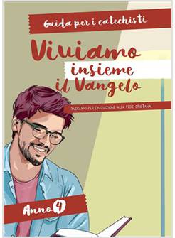 VIVIAMO INSIEME IL VANGELO GUIDA PER CATECHISTI ANNO 4