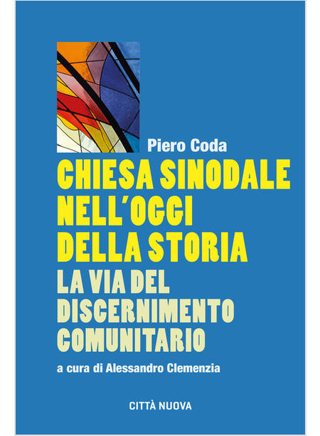 CHIESA SINODALE NELL'OGGI DELLA STORIA LA VIA DEL DISCERNIMENTO COMUNITARIO