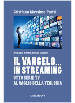 IL VANGELO... IN STREAMING OTTO SERIE TV AL VAGLIO DELLA TEOLOGIA