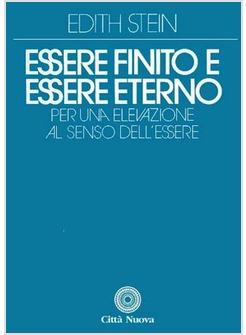 ESSERE FINITO E ESSERE ETERNO PER UNA ELEVAZIONE AL SENSO DELL'ESSERE