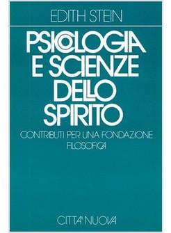 PSICOLOGIA E SCIENZE DELLO SPIRITO CONTRIBUTI PER UNA FONDAZIONE FILOSOFICA