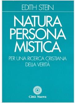NATURA PERSONA MISTICA PER UNA RICERCA CRISTIANA DELLA VERITA'