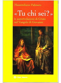 TU CHI SEI? AUTORIVELAZIONE DI CRISTO NEL VANGELO DI GIOVANNI