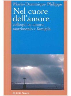 NEL CUORE DELL'AMORE COLLOQUI SU AMORE MATRIMONIO E FAMIGLIA