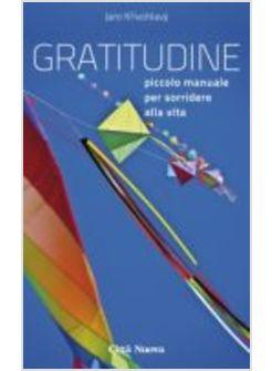 GRATITUDINE. PICCOLO MANUALE PER SORRIDERE ALLA VITA