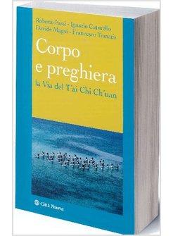 CORPO E PREGHIERA. LA VIA DEL T'AI CHI CH'UAN