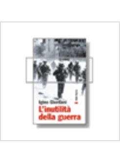 INUTILITA' DELLA GUERRA