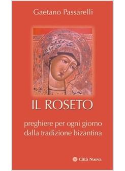 ROSETO PREGHIERE PER OGNI GIORNO DALLA TRADIZIONE BIZANTINA