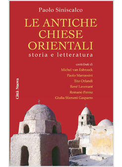 ANTICHE CHIESE ORIENTALI STORIA E LETTERATURA (LE)