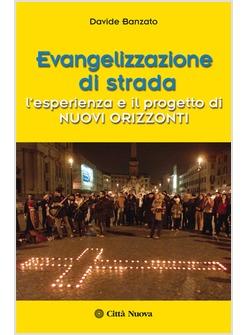 EVANGELIZZAZIONE DI STRADA L'ESPERIENZA E IL PROGETTO DI NUOVI ORIZZONTI