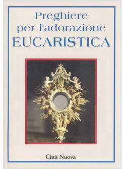 PREGHIERE PER L'ADORAZIONE EUCARISTICA