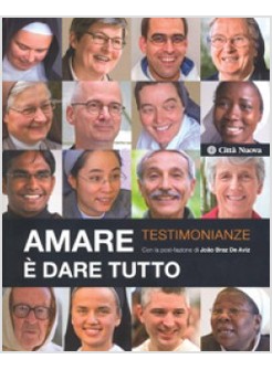 AMARE E' DARE TUTTO. TESTIMONIANZE