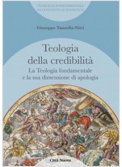 TEOLOGIA DELLA CREDIBILITA' 1 LA TEOLOGIA FONDAMENTALE