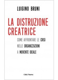 LA DISTRUZIONE CREATRICE 