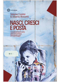 NASCI, CRESCI E POSTA. I SOCIAL NETWORK SONO PIENI DI BAMBINI: CHI LI PROTEGGE?