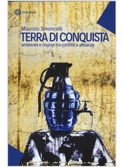 TERRA DI CONQUISTA. AMBIENTE E RISORSE TRA CONFLITTI E ALLEANZE