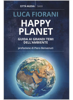 HAPPY PLANET. GUIDA AI GRANDI TEMI DELL'AMBIENTE