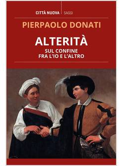 ALTERITA'. SUL CONFINE FRA L'IO E L'ALTRO