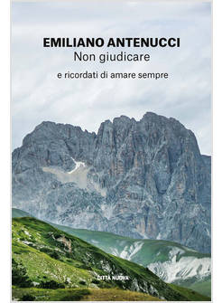 NON GIUDICARE E RICORDATI DI AMARE SEMPRE