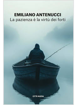 LA PAZIENZA E' LA VIRTU' DEI FORTI 