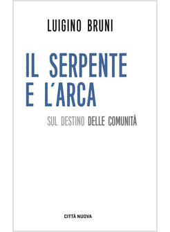 SERPENTE E L'ARCA. SUL DESTINO DELLE COMUNITA' (IL)