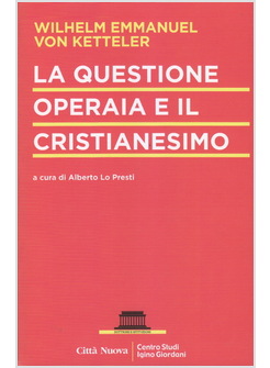 LA QUESTIONE OPERAIA E IL CRISTIANESIMO