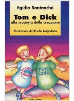 TOM E DICK ALLA SCOPERTA DELLA CREAZIONE