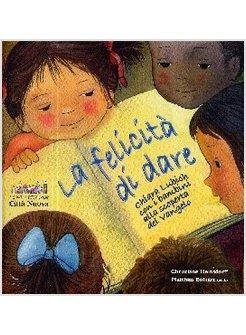 FELICITA' DI DARE CHIARA LUBICH CON I BAMBINI ALLA SCOPERTA DEL VANGELO (LA)