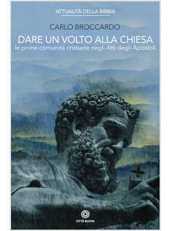 DARE UN VOLTO ALLA CHIESA.LE PRIME COMUNITA' CRISTIANE NEGLI ATTI DEGLI APOSTOLI