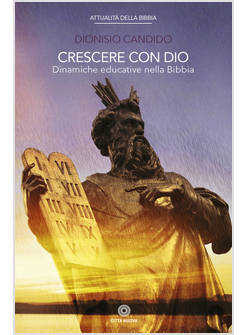 CRESCERE CON DIO. DINAMICHE EDUCATIVE NELLA BIBBIA