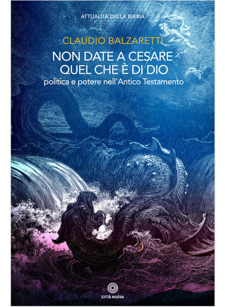 NON DATE A CESARE QUEL CHE E' DI DIO. POLITICA E POTERE NELL'ANTICO TESTAMENTO