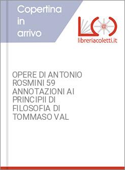 OPERE DI ANTONIO ROSMINI 59 ANNOTAZIONI AI PRINCIPII DI FILOSOFIA DI TOMMASO VAL