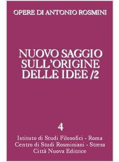 OPERE DI ANTONIO ROSMINI 4 NUOVO SAGGIO SULL'ORIGINE DELLE IDEE