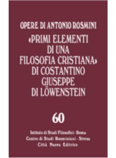 PRIMI ELEMENTI DI UNA FILOSOFIA CRISTIANA DI COSTANTINO GIUSEPPE DI LOWENSTEIN