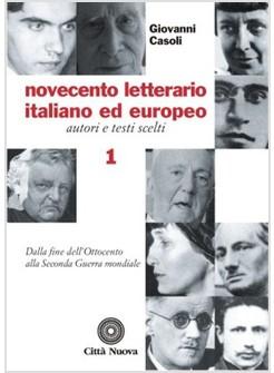 NOVECENTO LETTERARIO ITALIANO ED EUROPEO VOL 1 AUTORI E TESTI SCELTI