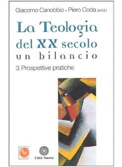 TEOLOGIA DEL XX SECOLO VOL 3 PROSPETTIVE PRATICHE