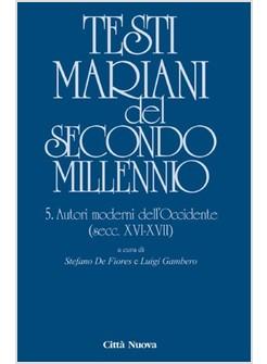 TESTI MARIANI DEL SECONDO MILLENNIO 5 AUTORI MODERNI DELL'OCCIDENTE SEC XVI-XVI