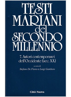 TESTI MARIANI DEL SECONDO MILLENNIO. VOL. 7: AUTORI CONTEMPORANEI DELL'OCCIDENTE