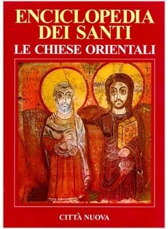 ENCICLOPEDIA DEI SANTI LE CHIESE ORIENTALI 1  A-GIO